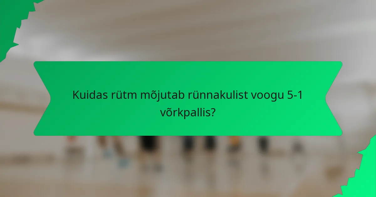Kuidas rütm mõjutab rünnakulist voogu 5-1 võrkpallis?