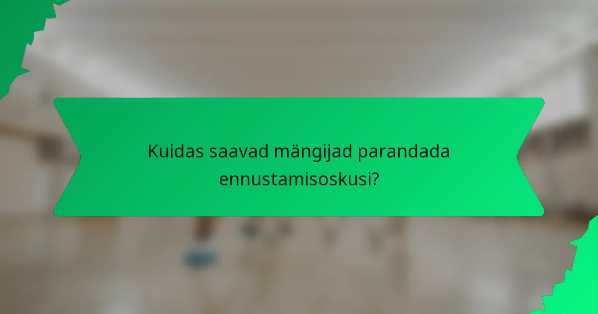 Kuidas saavad mängijad parandada ennustamisoskusi?