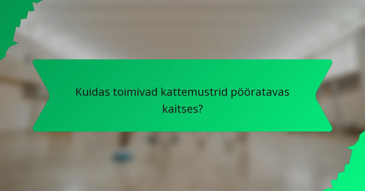 Kuidas toimivad kattemustrid pööratavas kaitses?