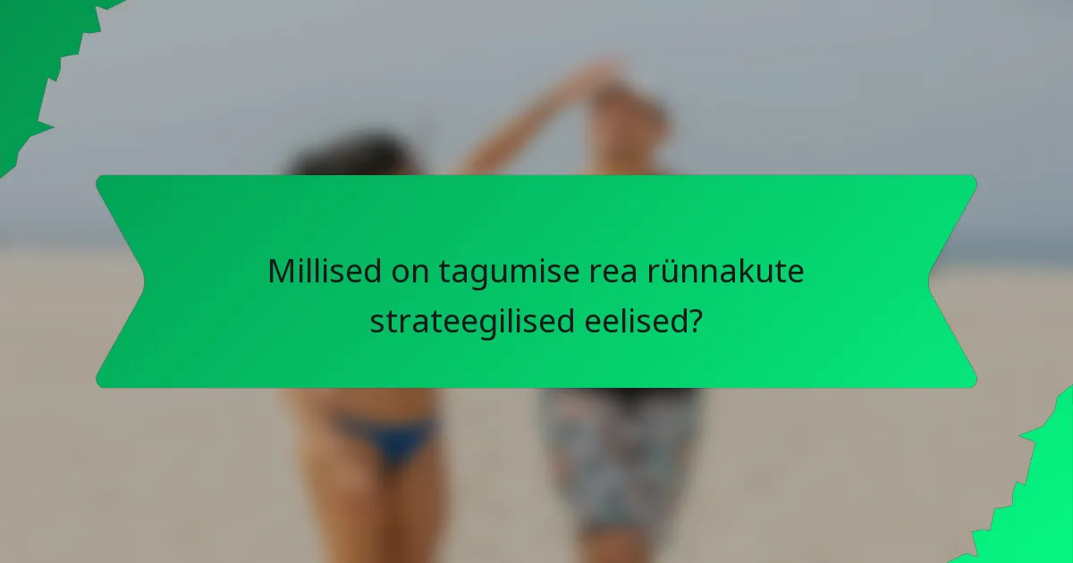 Millised on tagumise rea rünnakute strateegilised eelised?