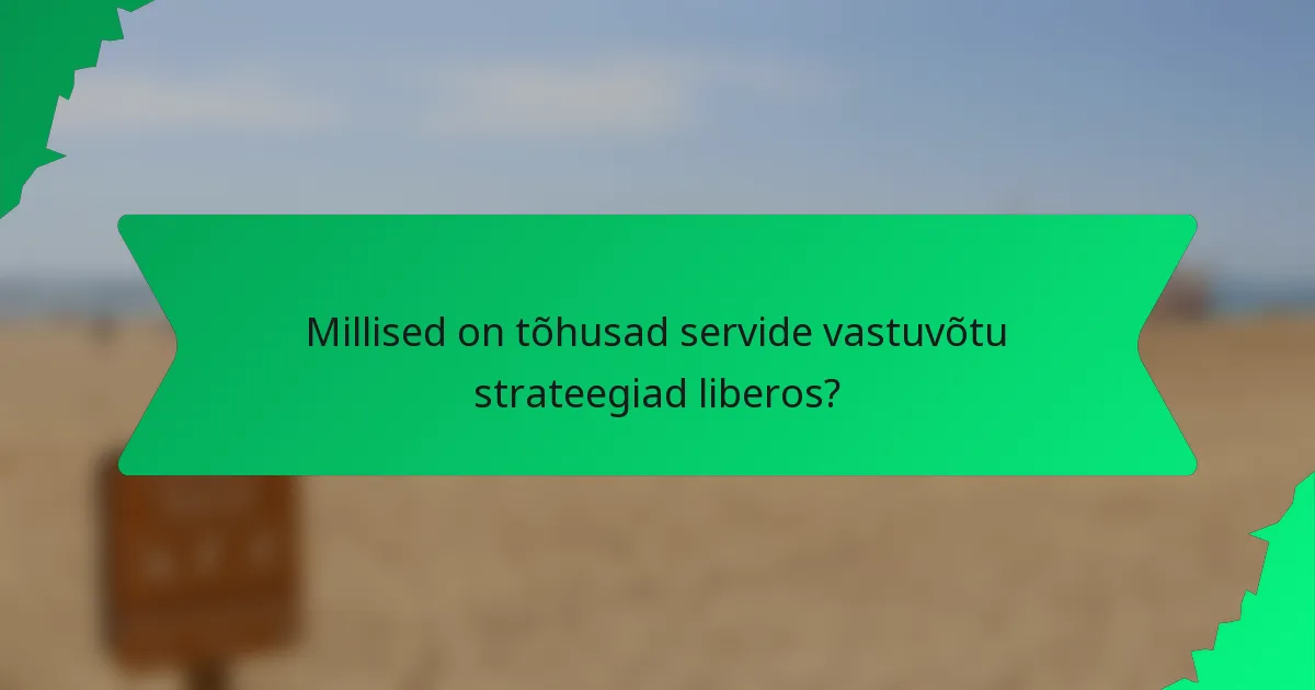 Millised on tõhusad servide vastuvõtu strateegiad liberos?