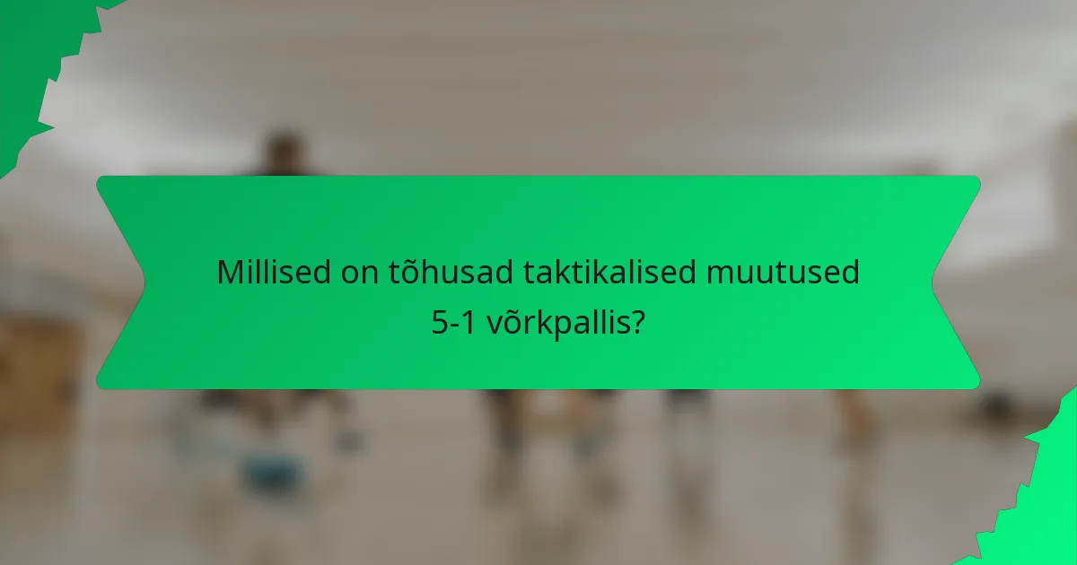 Millised on tõhusad taktikalised muutused 5-1 võrkpallis?