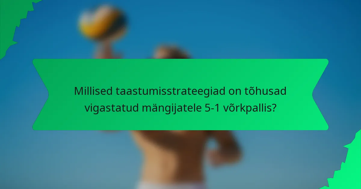 Millised taastumisstrateegiad on tõhusad vigastatud mängijatele 5-1 võrkpallis?